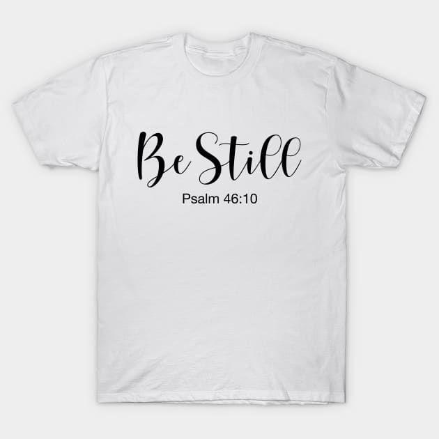 Be Still T-Shirt by cbpublic